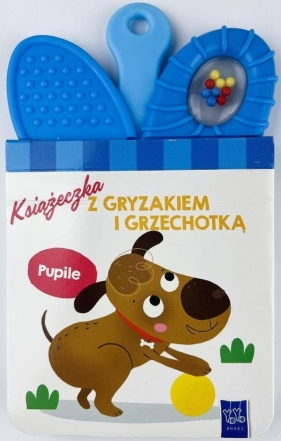 Książeczka z gryzakiem i grzechotką. Pupile - Opracowanie zbiorowe