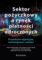 Sektor pożyczkowy a rynek płatności odroczonych. Perspektywa regulacyjna, technologiczna i rynkowa - Małgorzata Solarz, Paweł Niedziółka, Jakub Kubiczek, Łukasz Gębski, Krzysztof Waliszewski, Ewa Cichowicz