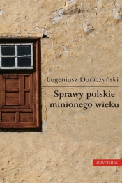 Sprawy polskie minionego wieku - Duraczyński Eugeniusz