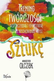 Trening twórczości ? współczesna i efektywna forma wychowania przez sztukę