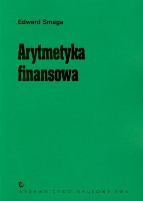 Arytmetyka finansowa - Smaga Edward