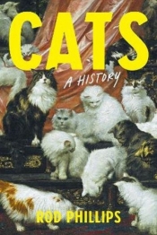 Cats. A History - Rod Phillips