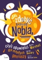 Jak zdobyć Nagrodę Nobla, czyli opowieści dla młodych geniuszy - Barry Marshall, Lorna Hendry