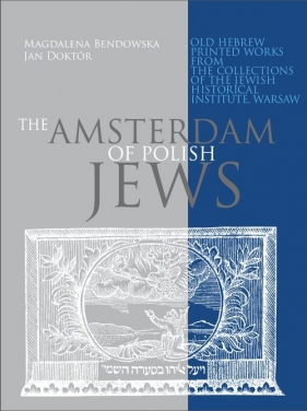 The Amsterdam of Polish Jews - Doktór Jan, Bendowska Magdalena