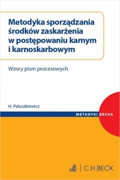 Metodyka sporządzania środków zaskarżenia w postępowaniu karnym i karnoskarbowym. Wzory pism proceso - Hanna Paluszkiewicz