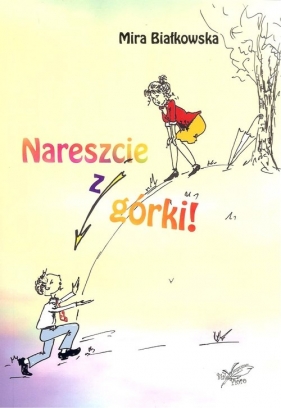 Nareszcie z górki - Mira Białkowska