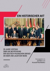 Ein Historischer Akt 30 Jahre Vertrag über die Bestätigung der deutsch-polnischen Grenze an Oder u