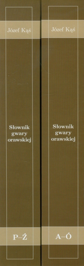 Słownik gwary orawskiej Tom 1-2 - Kąś Józef<br />