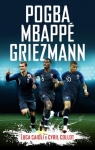 Pogba, Mbappe, Griezmann: The French Revolution (Luca Caioli) Cyril Collot, Luca Caioli