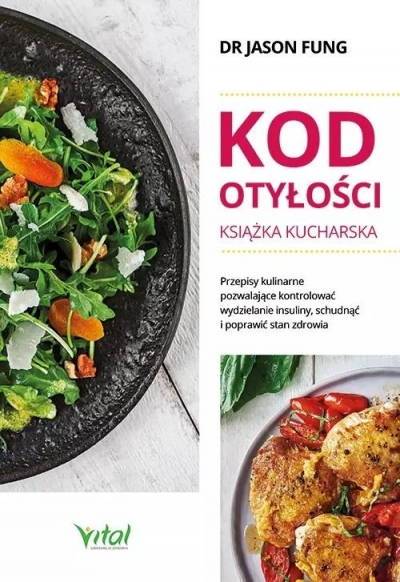 Kod otyłości – książka kucharska dla zdrowia. Przepisy kulinarne, dzięki którym pokonasz cukrzycę, schudniesz i poprawisz samopoczucie