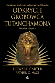 Odkrycie grobowca Tutanchamona. Opowieść odkrywcy - Howard Carter, Arthur C. Mace