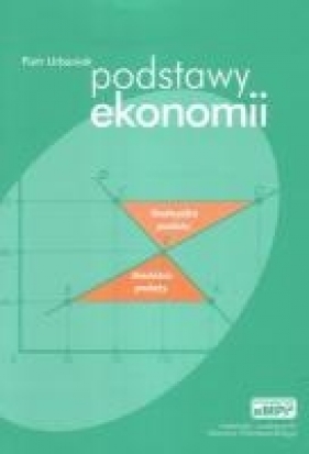Podstawy ekonomii. Mikro i makroekonomia - Piotr Urbaniak