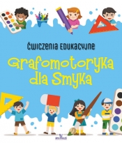 Ćwiczenia edukacyjne Grafomotoryka dla Smyka - Grzankowska Ewelina