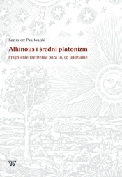 Alkinous i średni platonizm - Pawłowski Kazimierz