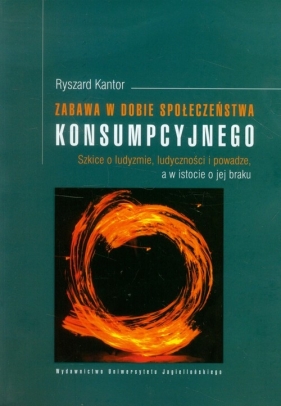 Zabawa w dobie społeczeństwa konsumpcyjnego - Kantor Ryszard<br />
