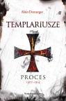 Templariusze. Proces 1307-1314 Demurger Alain