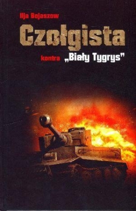 Czołgista kontra Biały tygrys - Ilja Bojaszow