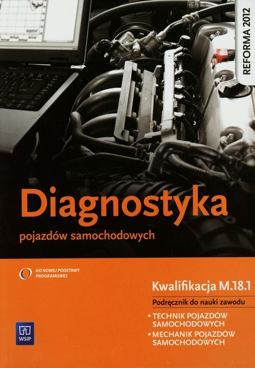 Diagnostyka pojazdów samochodowych. Podręcznik do nauki zawodu technik pojazdów samochodowych. Szkoły ponadgimnazjalne