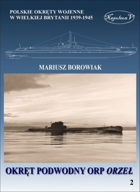 Okręt podwodny ORP Orzeł - Borowiak Mariusz