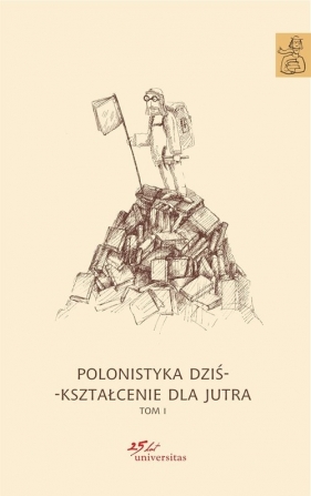Polonistyka dziś - kształcenie dla jutra Tom 1-3