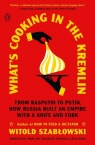 What's Cooking in the Kremlin Witold Szabłowski