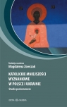 Katolickie mniejszości wyznaniowe w Polsce i.. Magdalena Zowczak