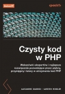 Czysty kod w PHP. Wskazówki ekspertów... Carsten Windler, Alexandre Daubois