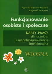 Funkcjonowanie osobiste i społeczne Karty pracy dla uczniów z niepełnosprawnością intelektualną Wiosna (Uszkodzona okładka)