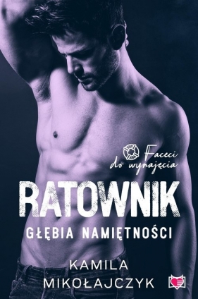 Ratownik. Głębia namiętności. Faceci do wynajęcia - Kamila Mikołajczyk