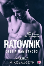 Ratownik. Głębia namiętności. Faceci do wynajęcia - Kamila Mikołajczyk