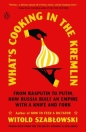 What's Cooking in the Kremlin - Witold Szabłowski