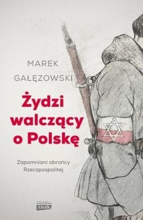 Żydzi walczący o Polskę - Gałęzowski Marek