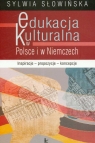 Edukacja kulturalna w Polsce i w Niemczech Inspiracje propozycje koncepcje Słowińska Sylwia