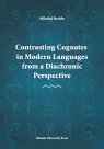 Contrasting Cognates in Modern Languages from a Diachronic Perspective Mikołaj Rychło