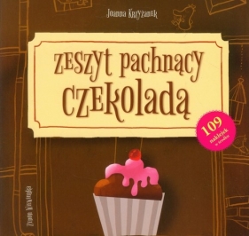 Zeszyt pachnący czekoladą - Krzyżanek Joanna