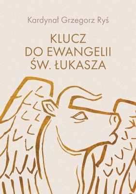 Klucz do Ewangelii św. Łukasza - Ryś Grzegorz