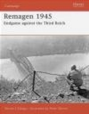 Remagen 1945 Endgame Against the Third Reich (C.#175) - Steven J. Zaloga