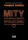 Mity sprawiedliwości społecznej Thomas Sowell