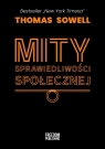 Mity sprawiedliwości społecznej Thomas Sowell