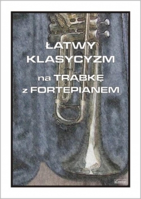 Łatwy klasycyzm na trąbkę z fortepianem - Cezary Kocur