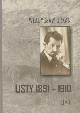 Listy 1891-1910 Tom 2 - Władysław Orkan