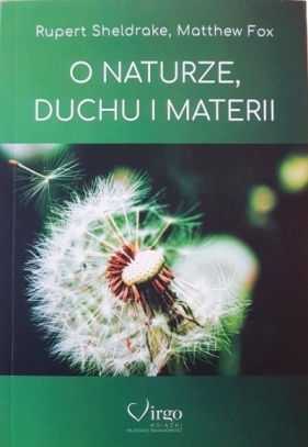 O naturze, duchu i materii - Rupert Sheldrake, Matthew Fox