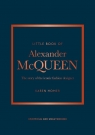 Little Book of Alexander McQueen The story of the iconic brand Homer Karen