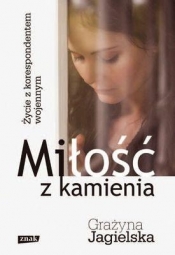 Miłość z kamienia - Grażyna Jagielska