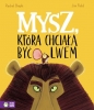 Mysz, która chciała być lwem - Rachel Bright