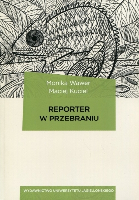 Reporter w przebraniu - Monika Wawer, Maciej Kuciel