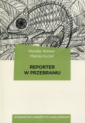 Reporter w przebraniu - Wawer Monika, Kuciel Maciej