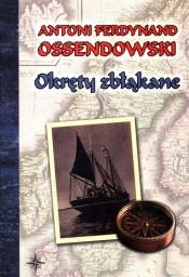 Okręty zbłąkane - Antoni Ferdynand Ossendowski