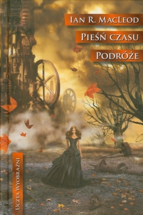 Podróże Pieśń czasu - Ian R. MacLeod