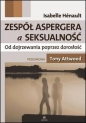 Zespół Aspergera a seksualność Od dojrzewania poprzez dorosłość - Isabelle Hénault